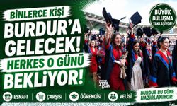 BURDUR BUGÜNÜ BEKLİYOR! BİNLERCE KİŞİ BURDUR'A GELECEK!