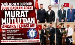 Sağlık-Sen Burdur Şube Başkan Adayı Murat Mutlu'dan Ankara Temasları