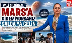 Vali Bilgihan: “Mars’a Gidemiyorsanız Salda’ya Gelin”