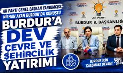 MİLLETVEKİLİ NİLHAN AYAN: "BURDUR'A DEV ÇEVRE VE ŞEHİRCİLİK YATIRIMI"