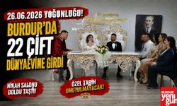 26.06.2026 Yoğunluğu! Burdur'da 22 Çift Dünyaevine Girdi