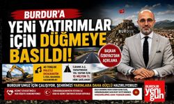 Burdur’a Yeni Yatırımlar İçin Düğmeye Basıldı!