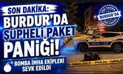 SON DAKİKA: BURDUR'DA ŞÜPHELİ PAKET PANİĞİ! BOMBA İMHA EKİPLERİ SEVK EDİLDİ