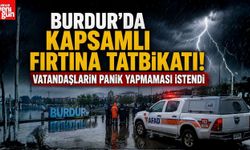 Burdur'da Kapsamlı Fırtına Tatbikatı! Vatandaşların Panik Yapmaması İstendi