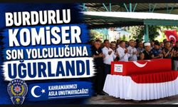 BURDURLU KOMİSER SON YOLCULUĞUNA UĞURLANDI