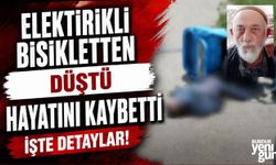 Üç Tekerlekli Elektrikli Bisikletten Düştü: Yaşamını Yitirdi
