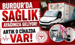 BURDUR’DA SAĞLIK AYAĞINIZA GELİYOR!