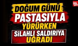 Doğum Günü Pastasıyla Yürürken Silahlı Saldırıya Uğradı