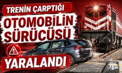 Trenin çarptığı otomobilin sürücüsü yaralandı