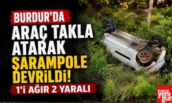 Burdur'da Araç Takla Atarak Şarampole Devrildi! 1'i Ağır 2 Yaralı