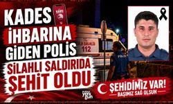 KADES ihbarına giden polis silahlı saldırıda şehit oldu