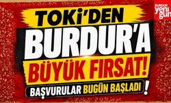 TOKİ’den Burdur’a Büyük Fırsat! Başvurular Bugün Başladı