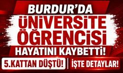 Burdur'da Üniversite Öğrencisi Hayatını Kaybetti!