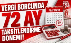 Vergi borcunda 72 ay taksitlendirme dönemi
