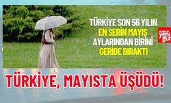 Türkiye son 56 yılın en serin mayıs aylarından birini geride bıraktı