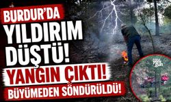 BURDUR'DA YILDIRIM DÜŞTÜ! YANGIN ÇIKTI! BÜYÜMEDEN SÖNDÜRÜLDÜ!