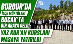 Burdur'da İlçe Müftüleri Bucak'ta Bir Araya Geldi: Yaz Kur'an Kursları Masaya Yatırıldı