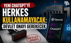 Yeni ChatGPT’yi herkes kullanamayacak: Devlet onayı gerekecek