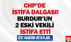 CHP’de Büyük İstifa Dalgası! Burdur’un 2 Eski Vekili de İstifa Etti