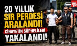 20 Yıllık Sır Perdesi Aralandı! Cinayetin Şüphelileri Yakalandı