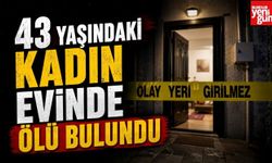43 Yaşındaki Kadın Evinde Ölü Bulundu