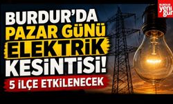 Burdur’da Pazar Günü Elektrik Kesintisi! 5 İlçe Etkilenecek