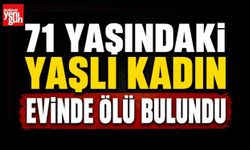 71 Yaşındaki Yaşlı Kadın Evinde Ölü Bulundu