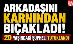 Arkadaşını Karnından Bıçakladı! 20 Yaşındaki Şüpheli Tutuklandı
