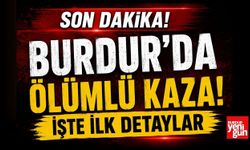 Burdur'da Ölümlü Kaza! İşte İlk Bilgiler