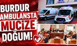 Burdur Ambulansta Mucize Doğum