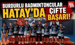 Burdurlu Badmintonculardan Hatay'da Çifte Başarı!