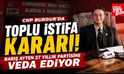 CHP Burdur'da Toplu İstifa Kararı! Barış Ayten 27 Yıllık Partisine Veda Ediyor
