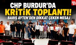 CHP Burdur'da Kritik Toplantı! Barış Ayten'den Dikkat Çeken Mesaj