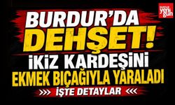 Burdur'da İkiz Kardeşini Ekmek Bıçağıyla Yaraladı