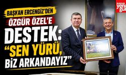 Başkan Ercengiz'den Özgür Özel'e Destek: “Sen Yürü, Biz Arkandayız”