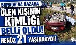 Burdur'da Kazada Ölen Kişinin Kimliği Belli Oldu