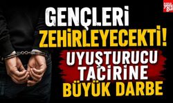 Gençleri Zehirleyecekti! Uyuşturucu Tacirine Büyük Darbe