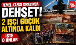 Temel Kazısı Sırasında Dehşet! 2 İşçi Göçük Altında Kaldı