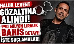 Haluk Levent gözaltına alındı! 990 milyon liralık bahis detayı