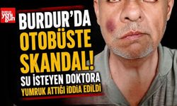 Burdur'da Otobüste Skandal! Su İsteyen Doktora Yumruk Attığı İddia Edildi