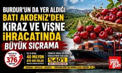 Burdur’un da Yer Aldığı Batı Akdeniz’den Kiraz ve Vişne İhracatında Büyük Sıçrama