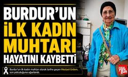 Burdur'un İlk Kadın Muhtarı Hayatını Kaybetti