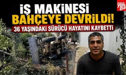 İş Makinesi Bahçeye Devrildi! 36 Yaşındaki Sürücü Hayatını Kaybetti