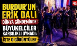 Burdur'un Erik Dalı Dünya Gündeminde! Büyükelçiler Karşılıklı Oynadı