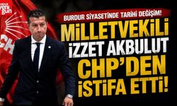 Burdur Siyasetinde Tarihi Değişim! Milletvekili Akbulut CHP'den İstifa Etti