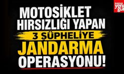 Motosiklet Hırsızlığı Yapan 3 Şüpheliye Jandarma Operasyonu!