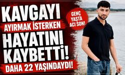 Kavgayı ayırmak isterken bıçaklanarak hayatını kaybetti