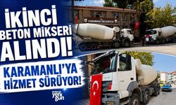 İkinci Beton Mikseri Alındı! Karamanlı'ya Hizmet Sürüyor!