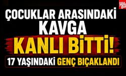 Çocuklar Arasındaki Kavga Kanlı Bitti! 17 Yaşındaki Genç Bıçaklandı