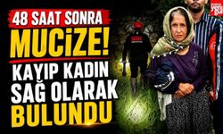 48 Saat Sonra Mucize! Kayıp Kadın Sağ Olarak Bulundu